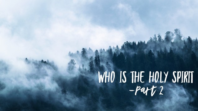 who is the Holy Spirit p2